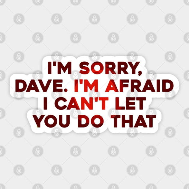 I'm Sorry, Dave Sticker by Solenoid Apparel